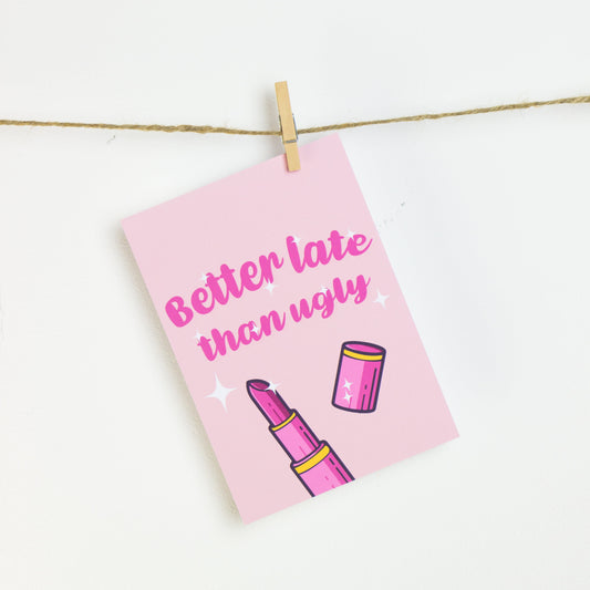 Grappige beauty-quote op poster: Better Late Than Ugly